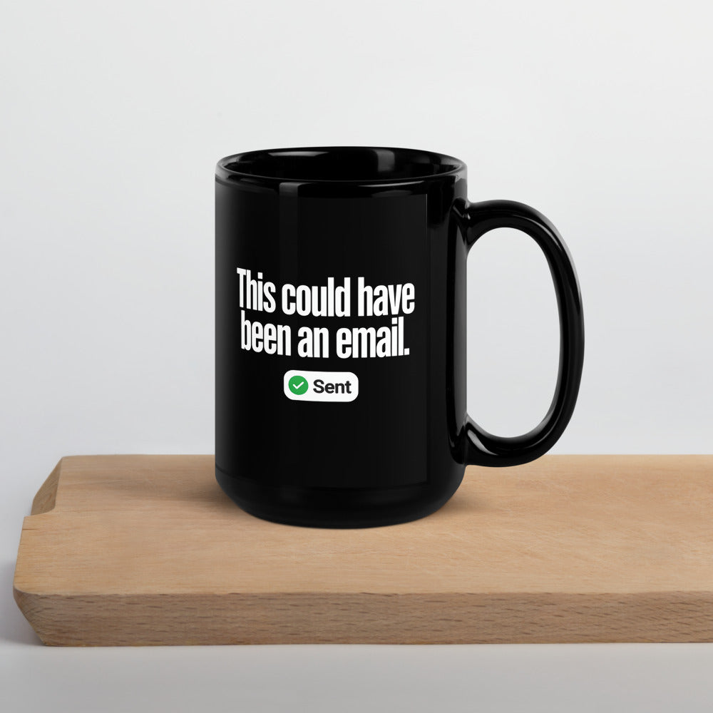 This Could Have Been An Email coffee mug — 15 oz, front