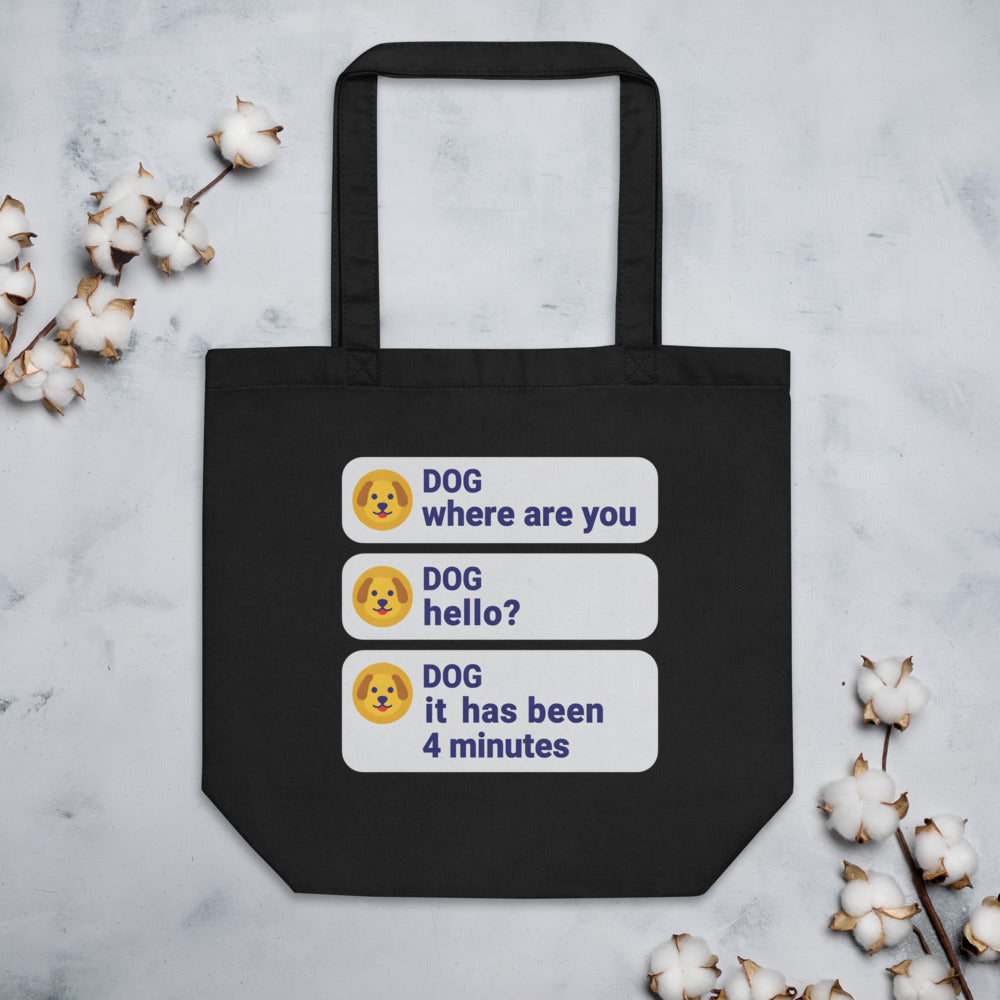 It Has Been 4 Minutes funny dog dad tote bag — Black