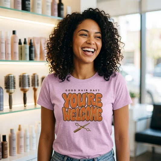 Funny hairstylist Good Hair Day You're Welcome tee — lifestyle