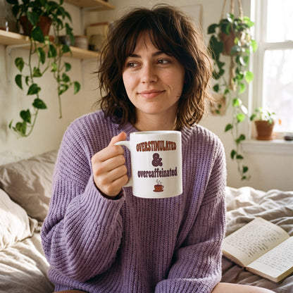 Overstimulated & Overcaffeinated funny mental health mug — lifestyle