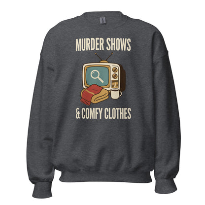 Murder Shows and Comfy Clothes cozy true crime crewneck sweatshirt — Dark Heather, front