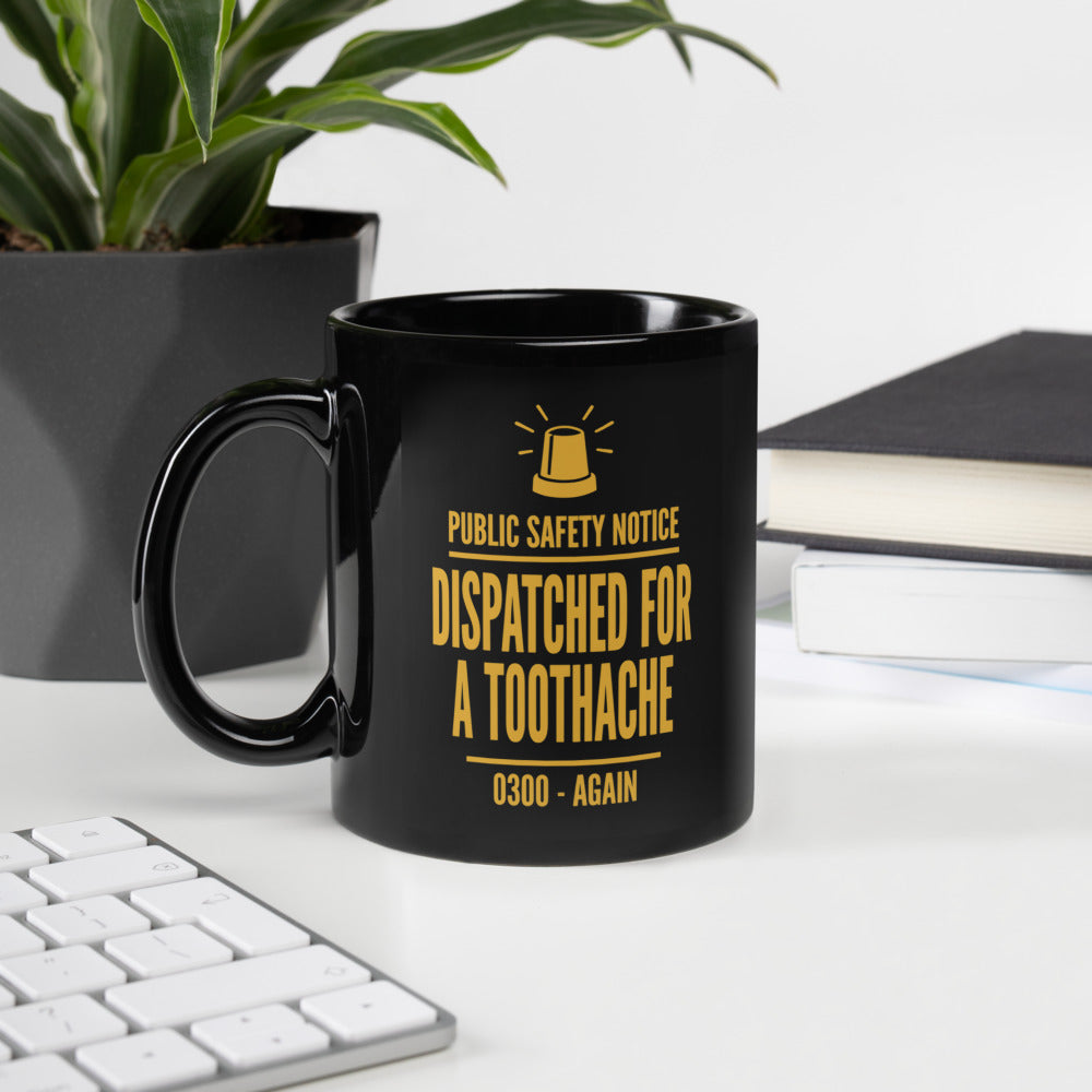 Dispatched For a Toothache print — 11 oz