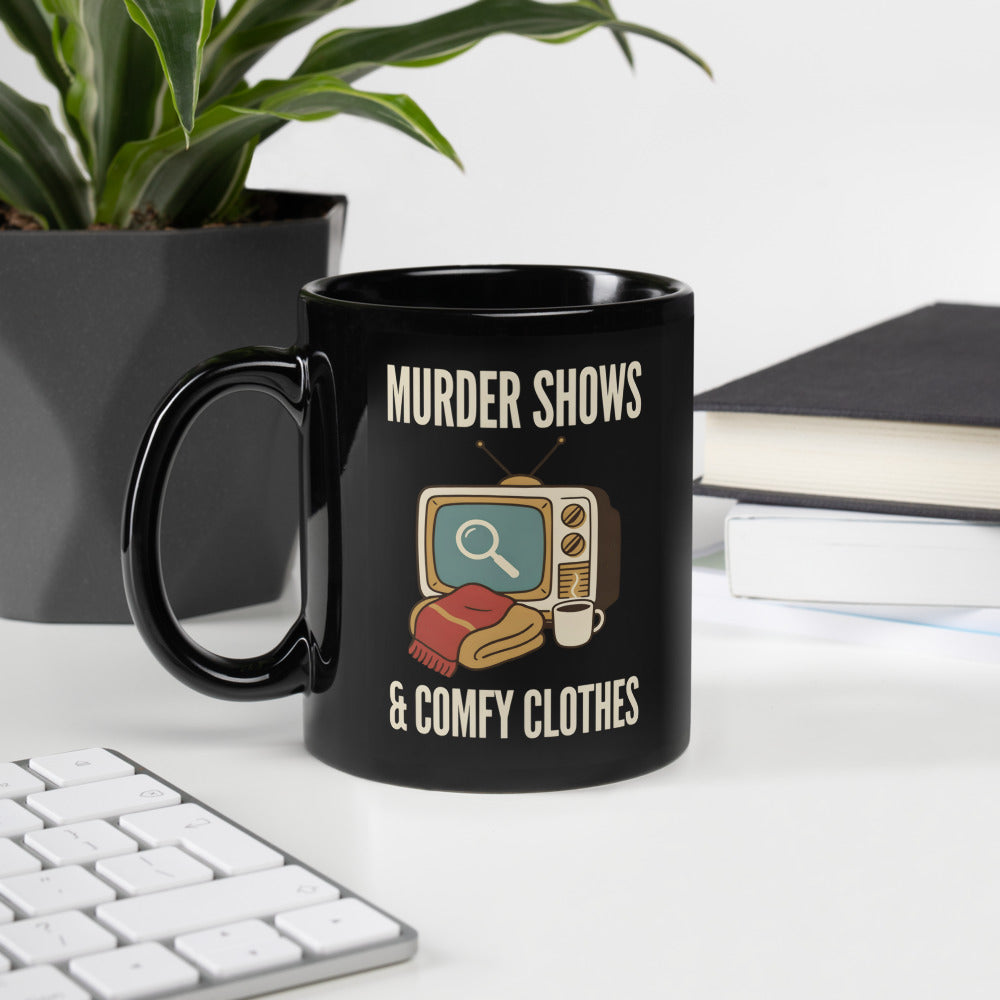 Murder Shows & Comfy Clothes print — 11 oz