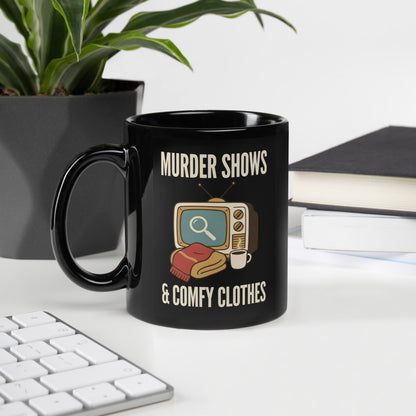 Murder Shows & Comfy Clothes print — 11 oz