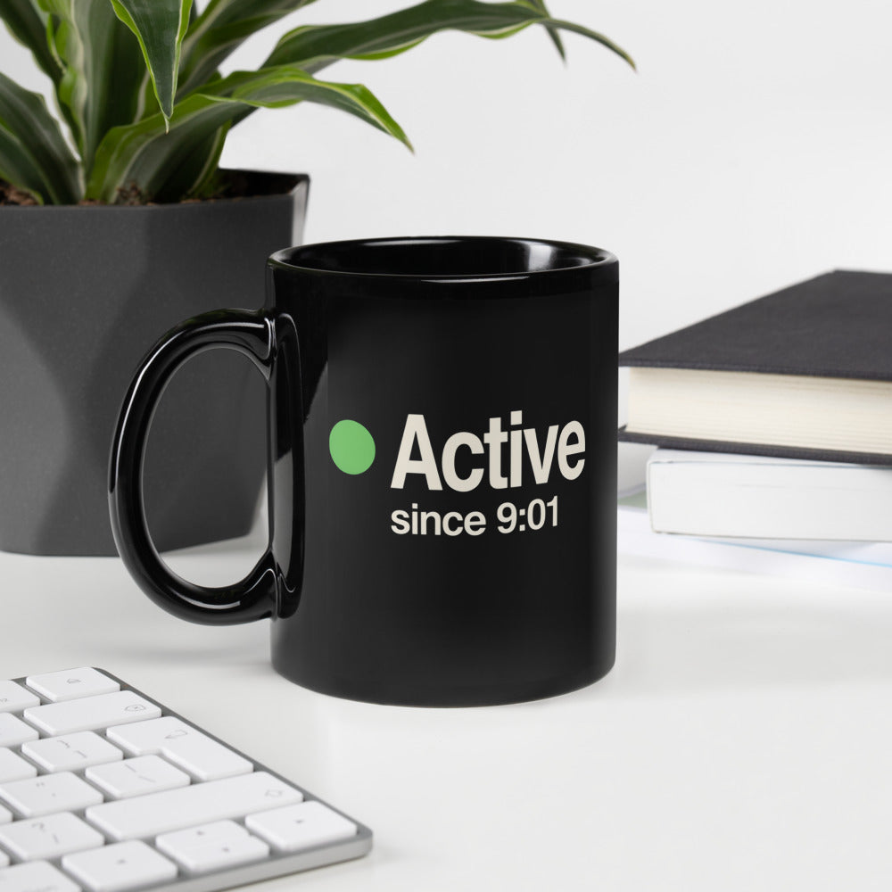 Active Since 9:01 presence status mug — 11 oz, handle on the left