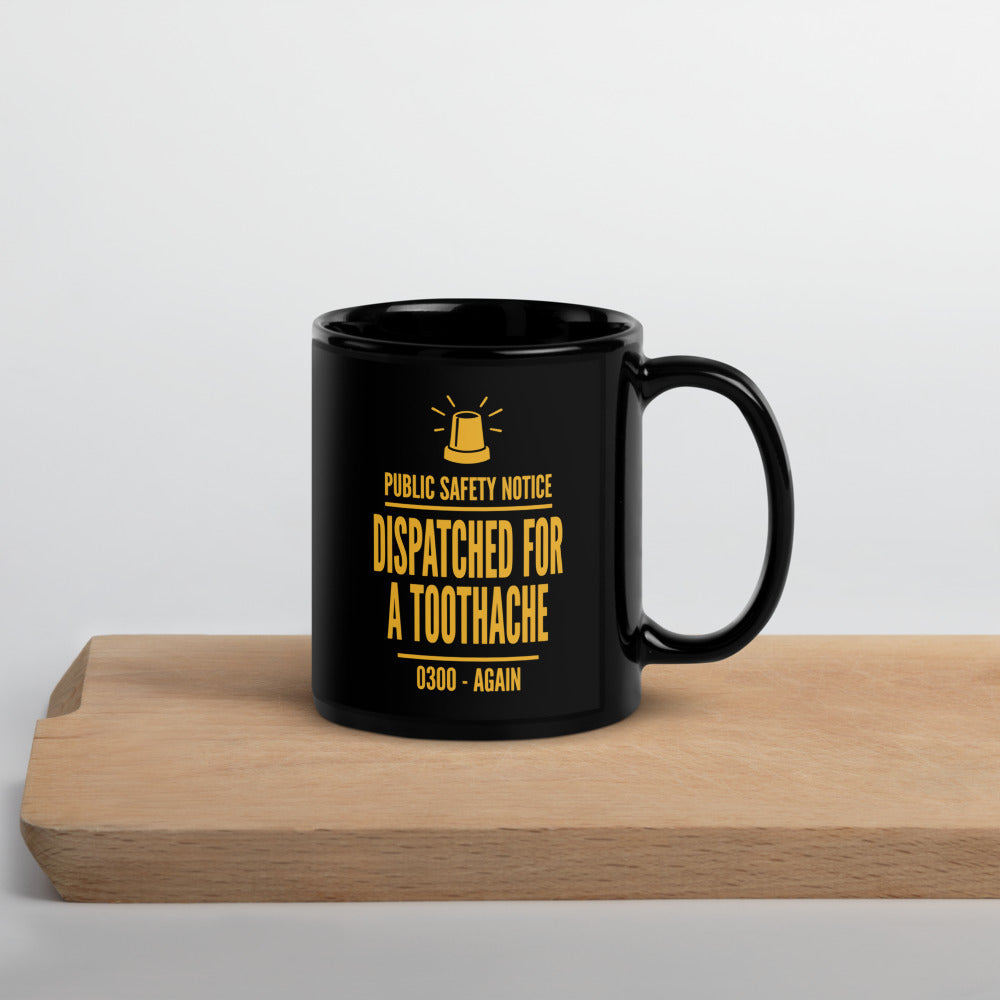 Dispatched For a Toothache print — 11 oz, front
