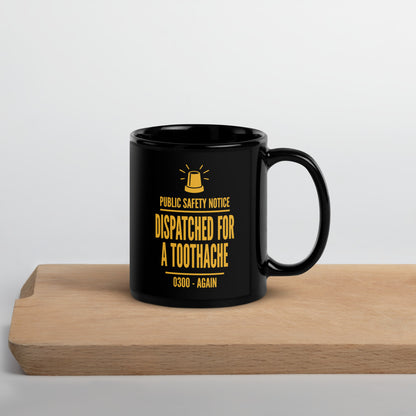 Dispatched For a Toothache print — 11 oz, front