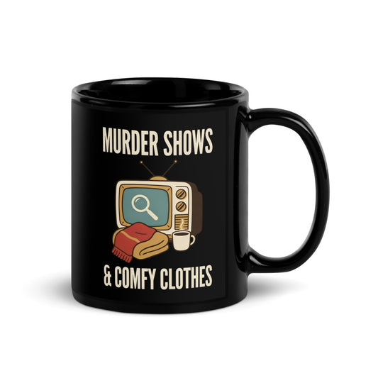 Murder Shows & Comfy Clothes print — 11 oz, handle on the right