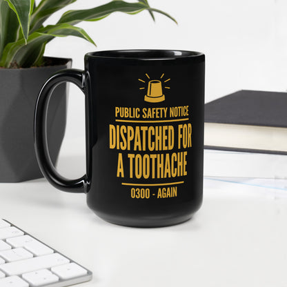 Dispatched For a Toothache print — 15 oz