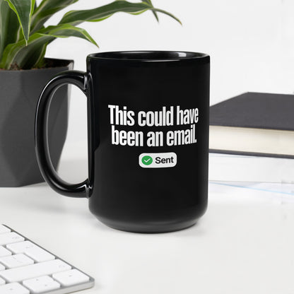 This Could Have Been An Email coffee mug — 15 oz, handle on the left