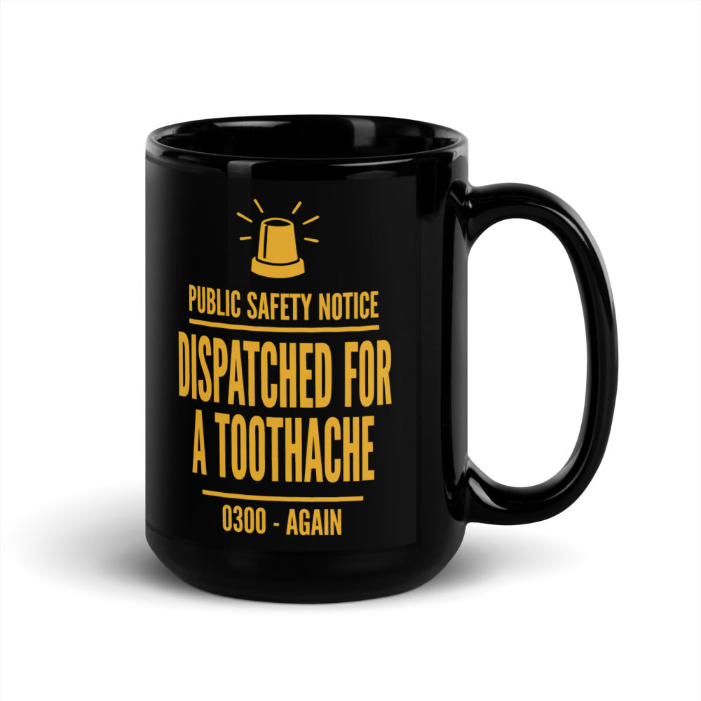 Dispatched For a Toothache print — 15 oz, handle on the right