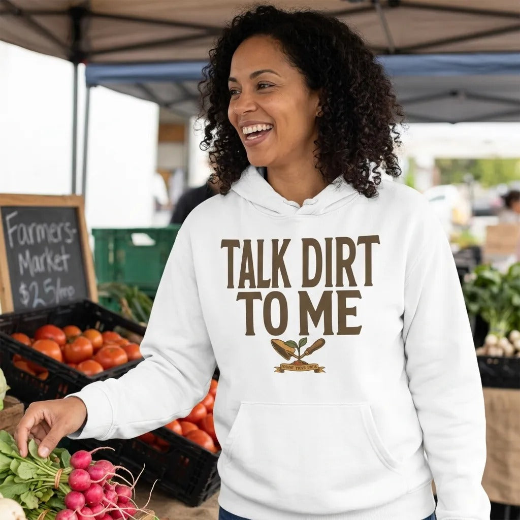 Talk Dirt To Me funny gardening hoodie — lifestyle