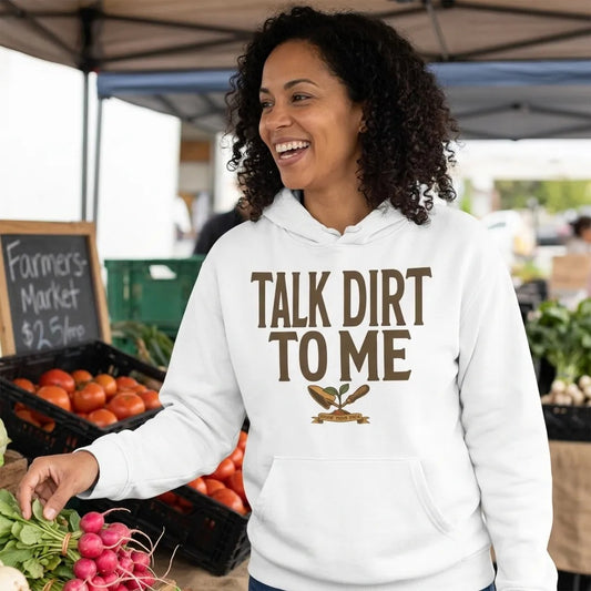 Talk Dirt To Me funny gardening hoodie — lifestyle