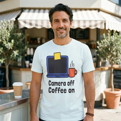 Camera Off Coffee On funny work from home unisex t-shirt — lifestyle
