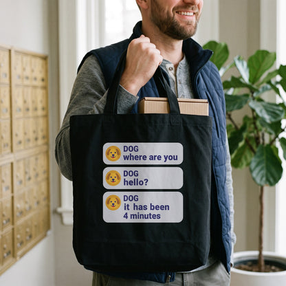 It Has Been 4 Minutes funny dog dad tote bag — lifestyle