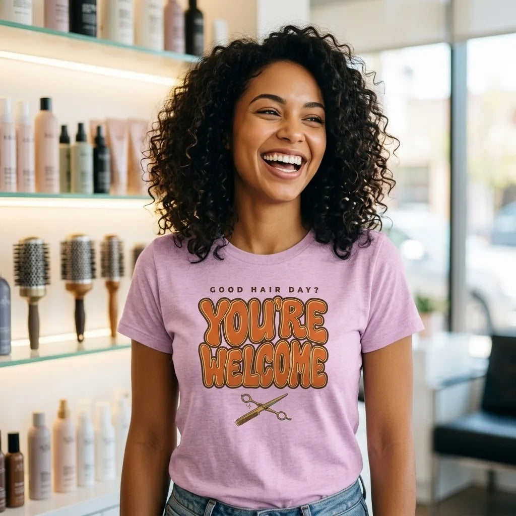 Funny hairstylist Good Hair Day You're Welcome tee — lifestyle
