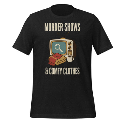 Murder Shows and Comfy Clothes cozy true crime tee — Black Heather, front