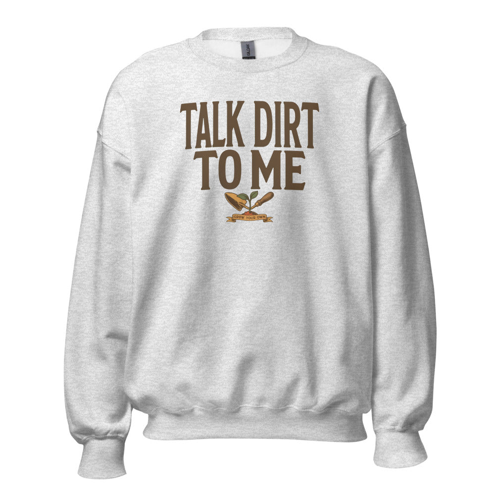Talk Dirt To Me funny gardening crewneck sweatshirt — Ash, front
