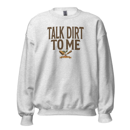 Talk Dirt To Me funny gardening crewneck sweatshirt — Ash, front