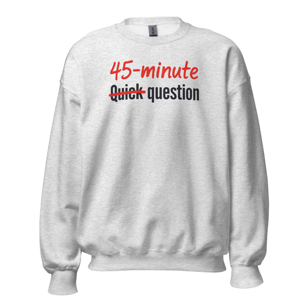 Quick Question funny work from home crewneck sweatshirt — Ash, front