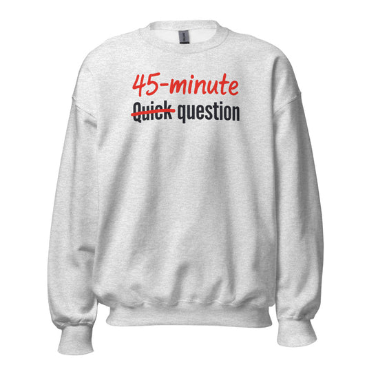 Quick Question funny work from home crewneck sweatshirt — Ash, front