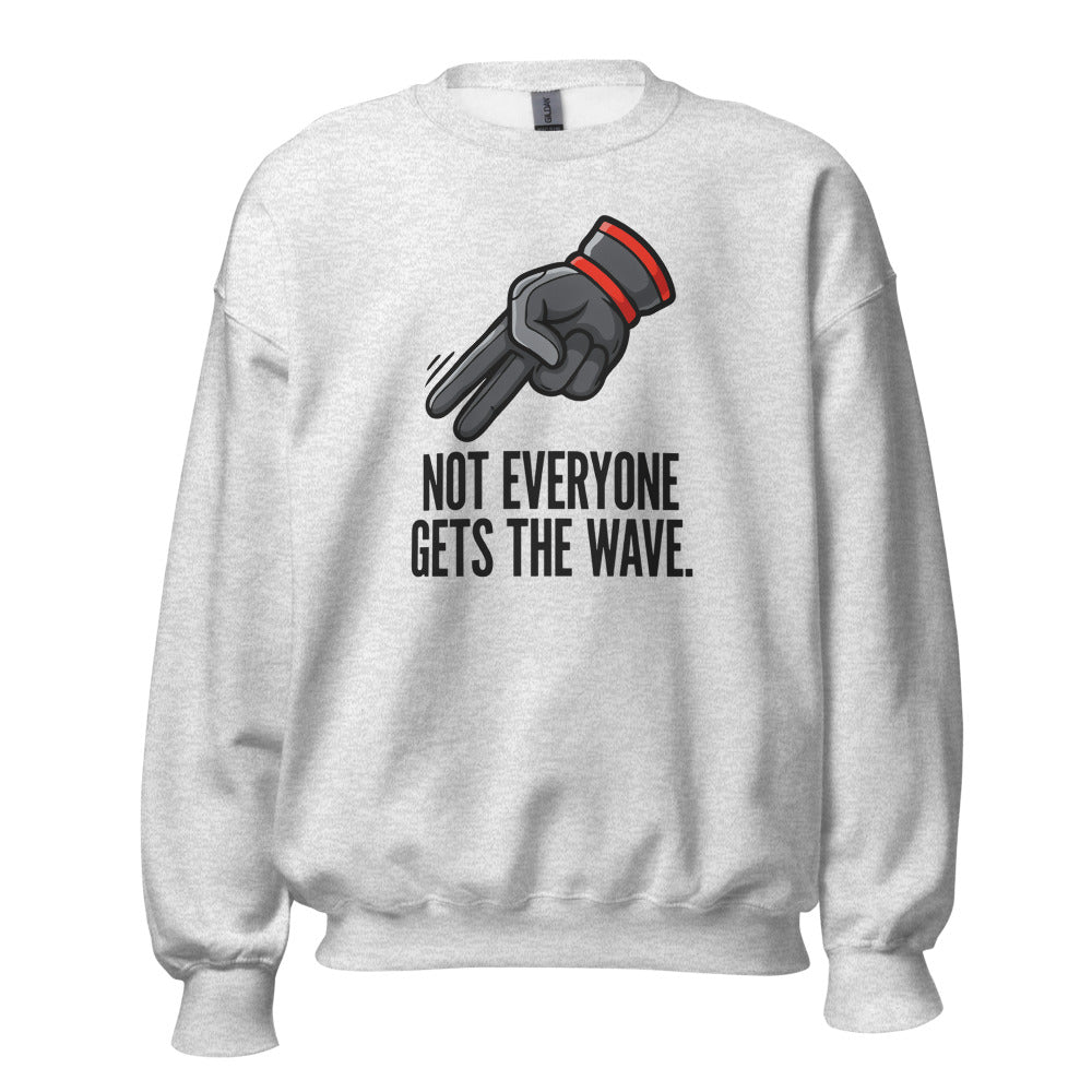 Not Everyone Gets The Wave biker wave motorcycle crewneck sweatshirt — Ash, front
