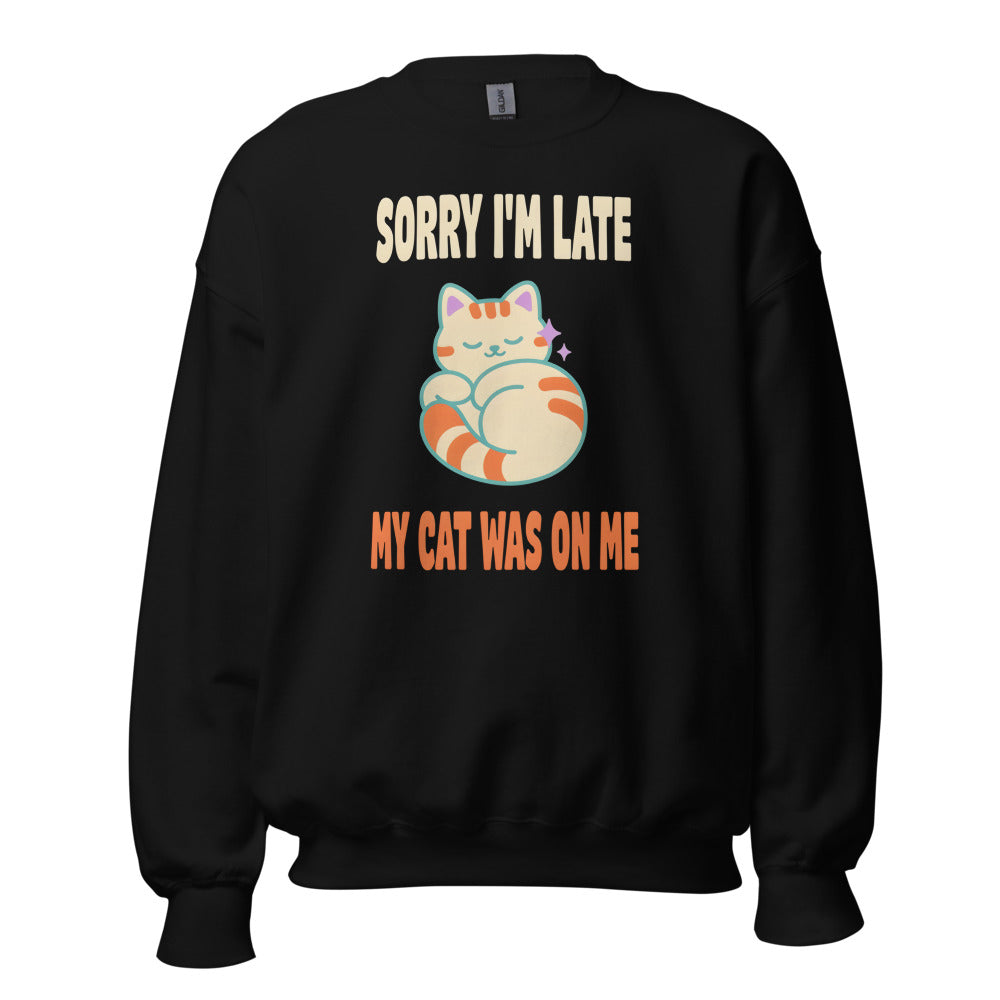 Sorry I'm Late My Cat Was On Me funny cat mom crewneck sweatshirt — Black, front