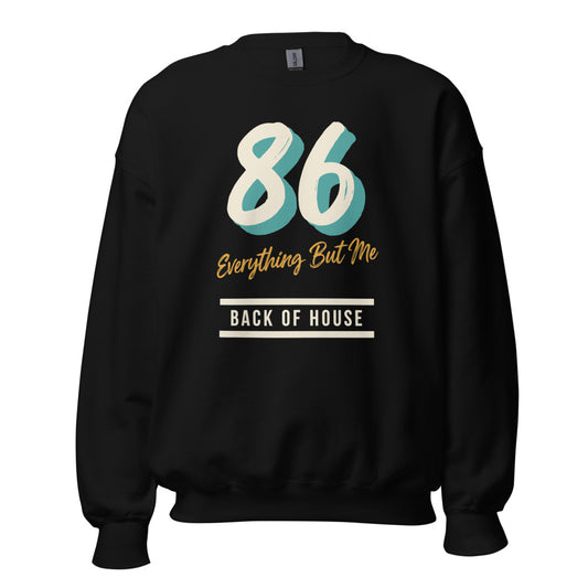 86 Everything But Me line cook back of house crewneck sweatshirt — Black, front