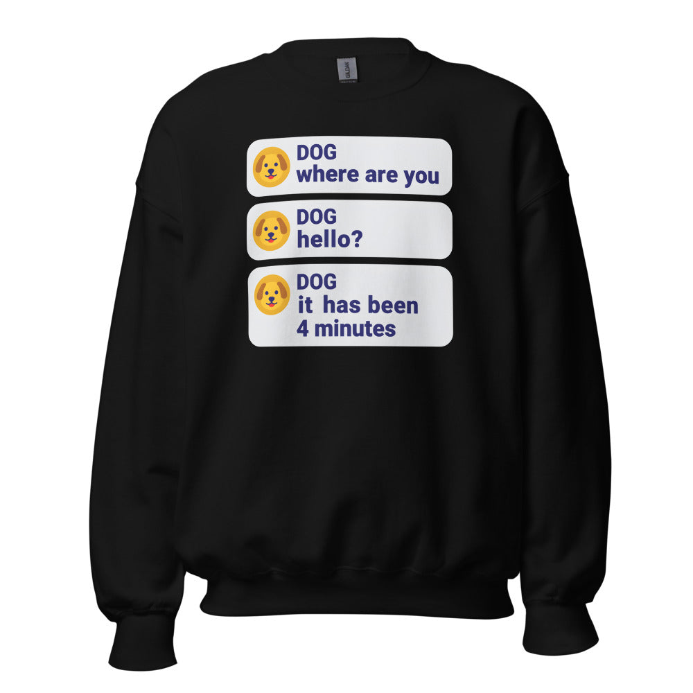 It Has Been 4 Minutes funny dog dad crewneck sweatshirt — Black, front