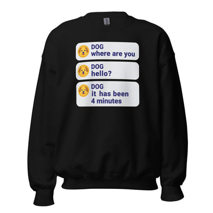 It Has Been 4 Minutes funny dog dad crewneck sweatshirt — Black, front
