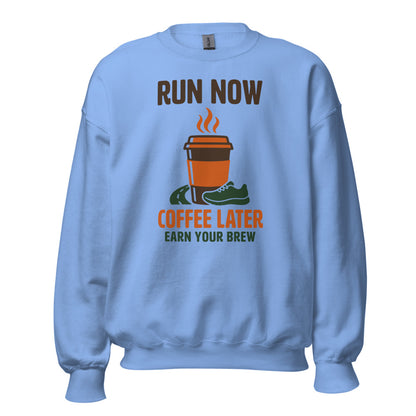 Run Now Coffee Later funny running crewneck sweatshirt — Carolina Blue, front