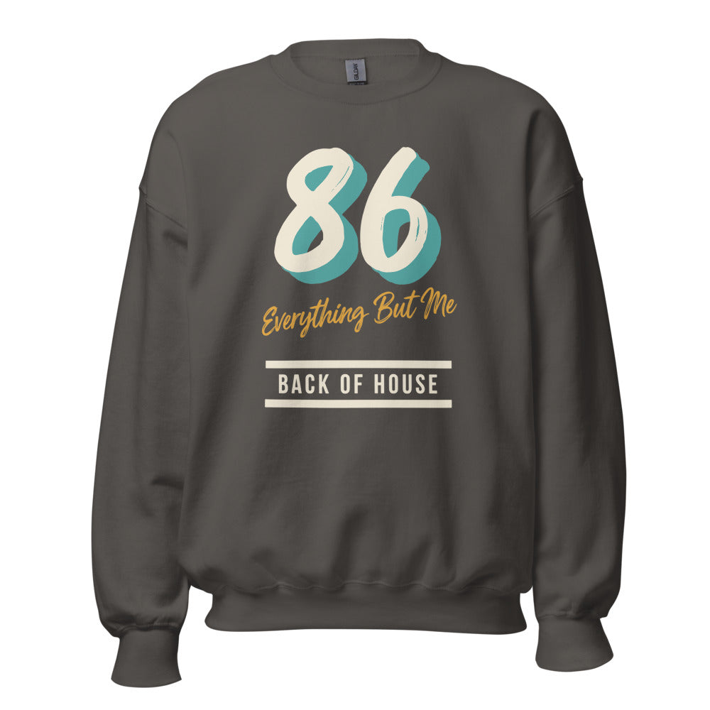 86 Everything But Me line cook back of house crewneck sweatshirt — Charcoal, front