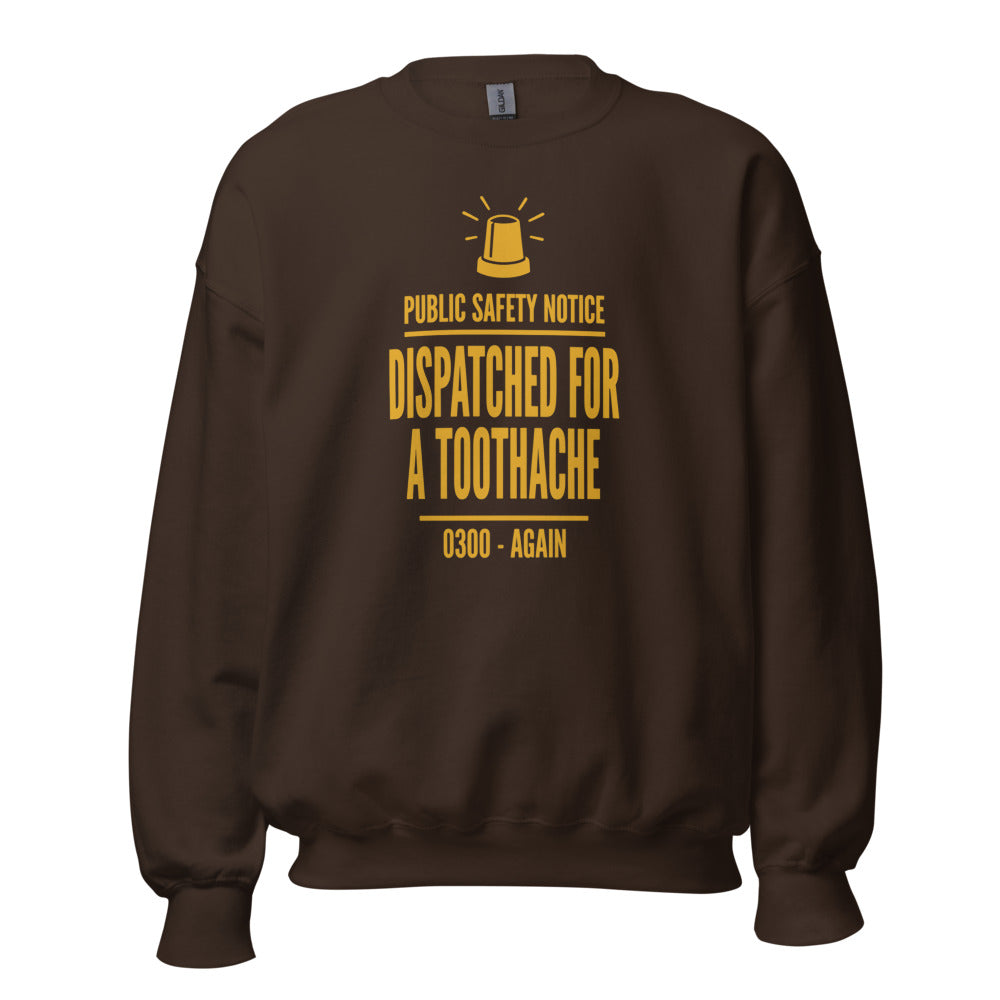Dispatched For a Toothache funny EMS paramedic crewneck sweatshirt — Dark Chocolate, front
