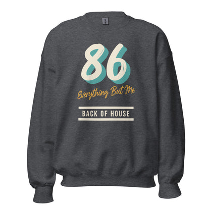 86 Everything But Me line cook back of house crewneck sweatshirt — Dark Heather, front