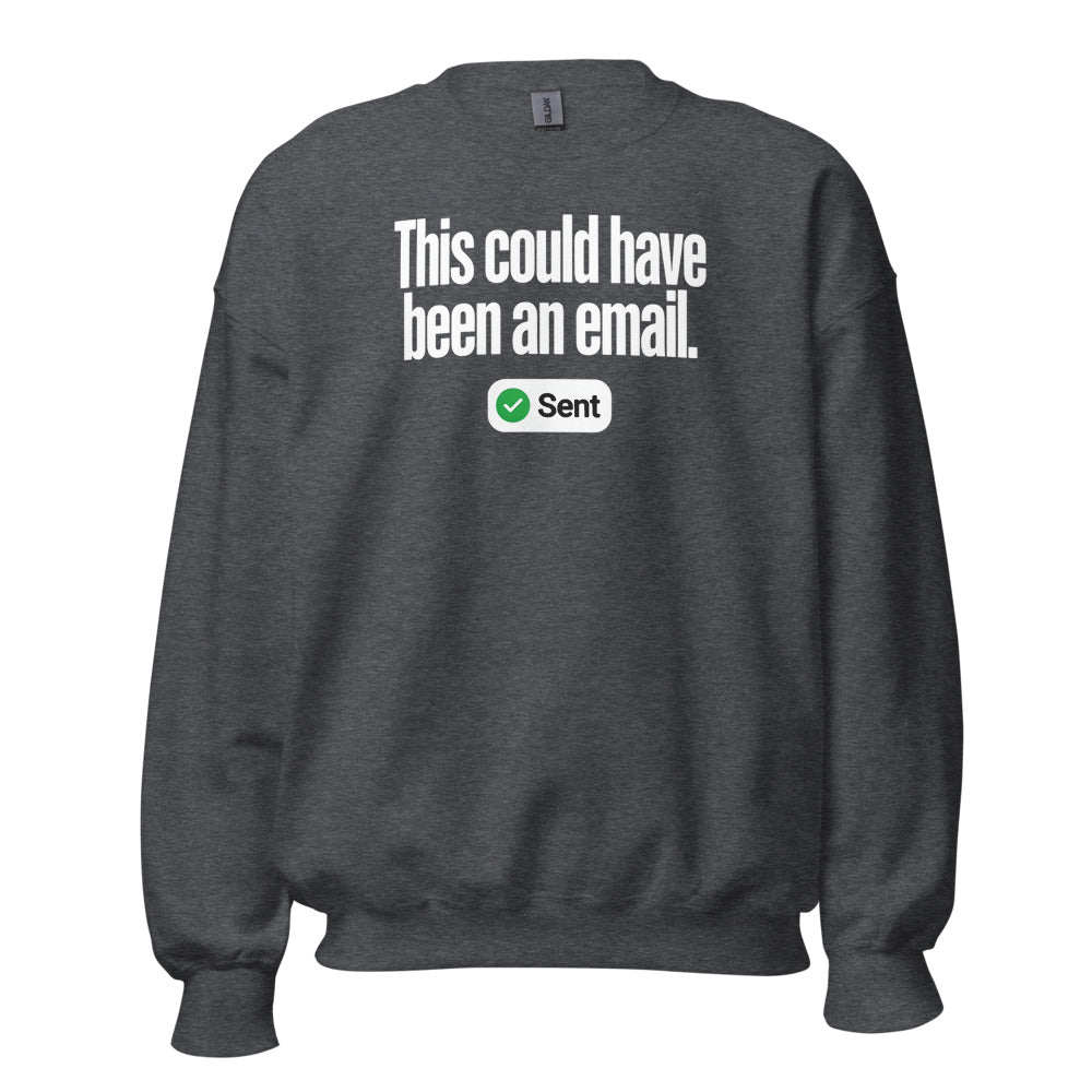 This Could Have Been An Email crewneck sweatshirt — Dark Heather, front