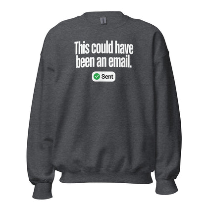 This Could Have Been An Email crewneck sweatshirt — Dark Heather, front