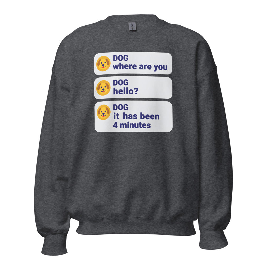 It Has Been 4 Minutes funny dog dad crewneck sweatshirt — Dark Heather, front