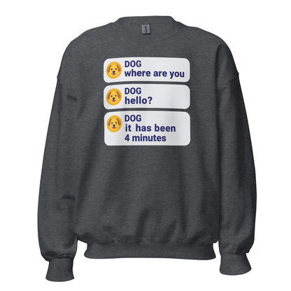 It Has Been 4 Minutes funny dog dad crewneck sweatshirt — Dark Heather, front