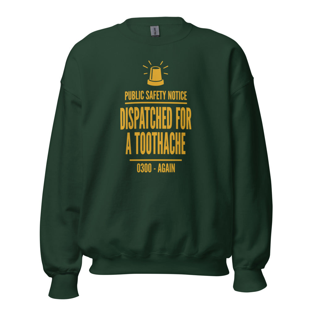 Dispatched For a Toothache funny EMS paramedic crewneck sweatshirt — Forest Green, front