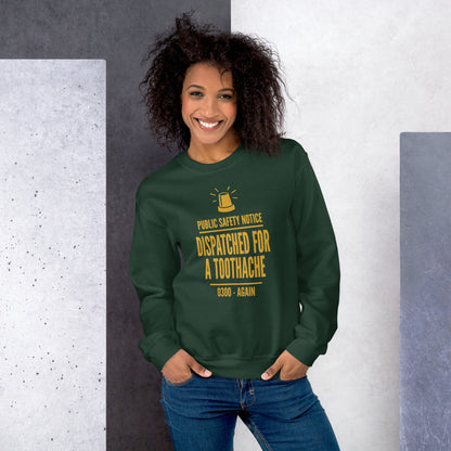 Dispatched For a Toothache funny EMS paramedic crewneck sweatshirt — Forest Green, on model