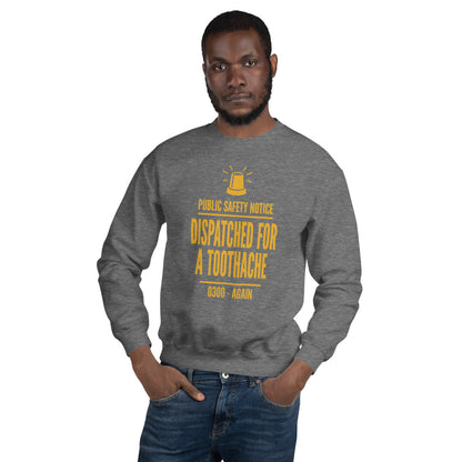 Dispatched For a Toothache funny EMS paramedic crewneck sweatshirt — Graphite Heather, on model