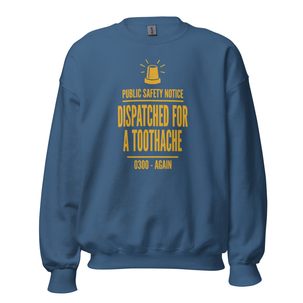 Dispatched For a Toothache funny EMS paramedic crewneck sweatshirt — Indigo Blue, front
