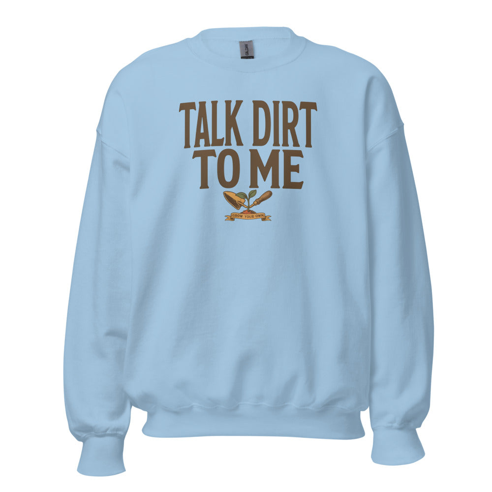 Talk Dirt To Me funny gardening crewneck sweatshirt — Light Blue, front