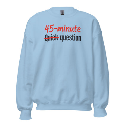 Quick Question funny work from home crewneck sweatshirt — Light Blue, front