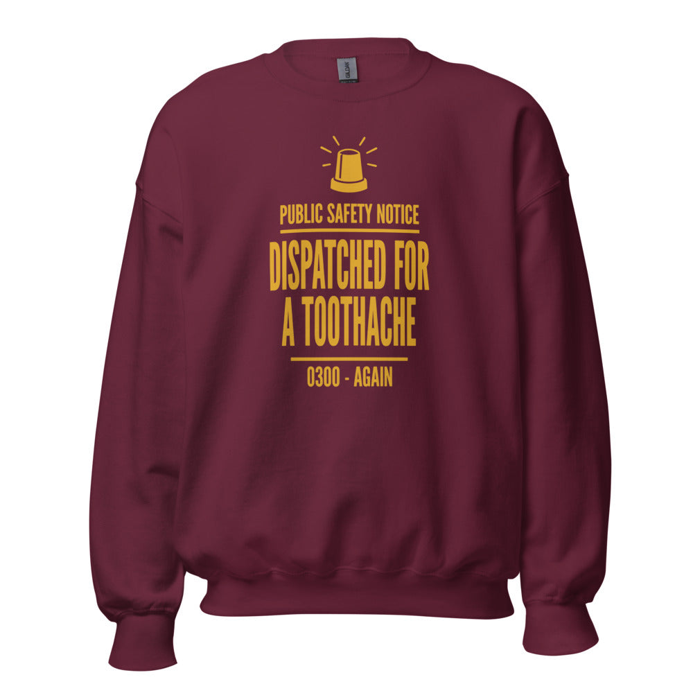 Dispatched For a Toothache funny EMS paramedic crewneck sweatshirt — Maroon, front