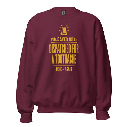 Dispatched For a Toothache funny EMS paramedic crewneck sweatshirt — Maroon, front