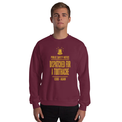 Dispatched For a Toothache funny EMS paramedic crewneck sweatshirt — Maroon, on model