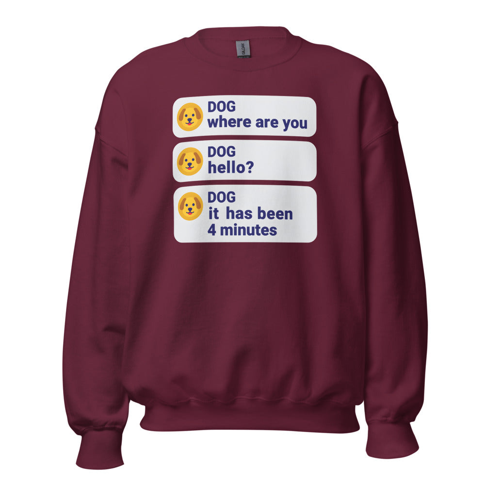 It Has Been 4 Minutes funny dog dad crewneck sweatshirt — Maroon, front