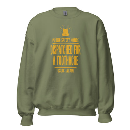 Dispatched For a Toothache funny EMS paramedic crewneck sweatshirt — Military Green, front