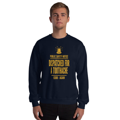 Dispatched For a Toothache funny EMS paramedic crewneck sweatshirt — Navy, on model